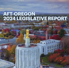 AFT-Oregon 2024 Legislative Report